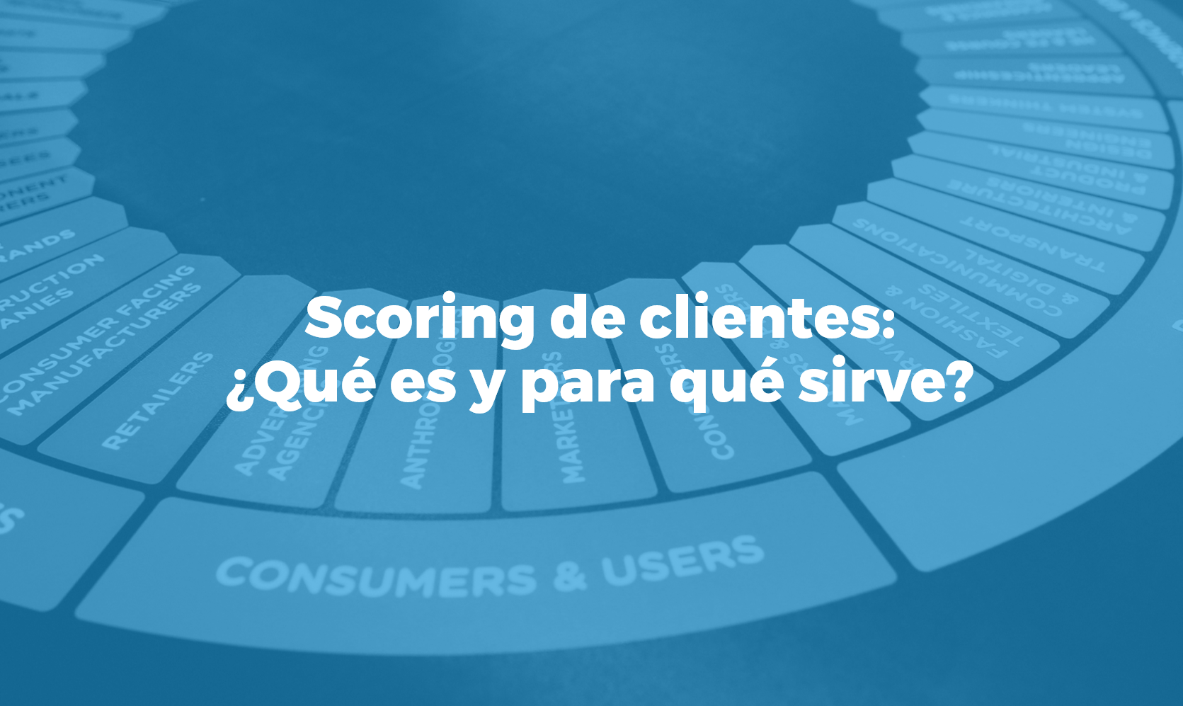 Imagen de post de Bismart - Scoring de clientes qué es y para qué sirve