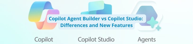 Copilot Agent Builder vs Copilot Studio