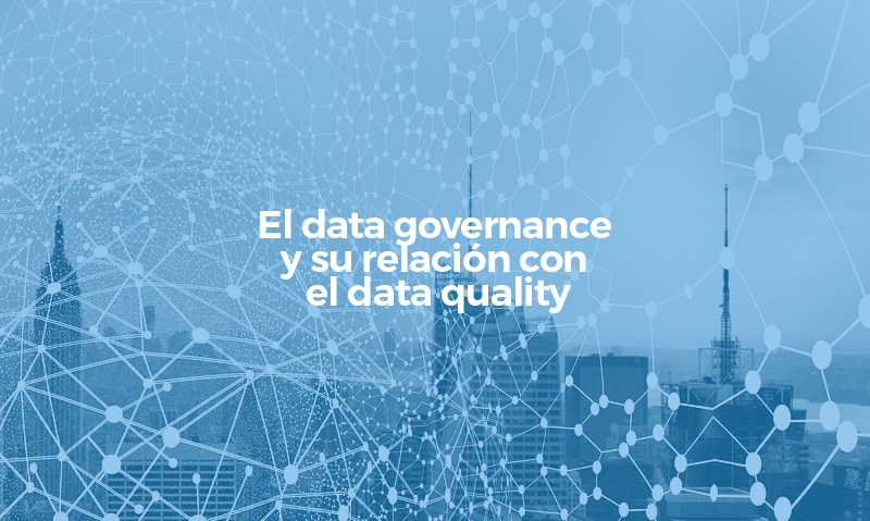 El data governance y su relación con el data quality