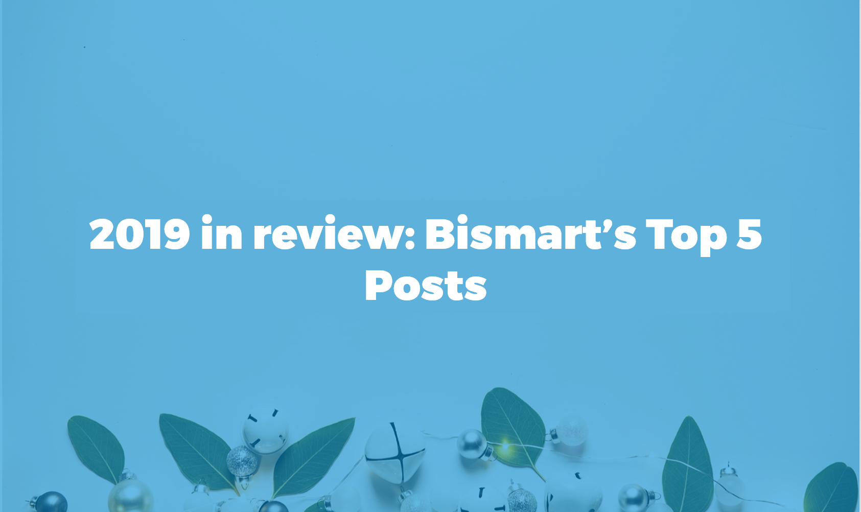 In Case You Missed It... Bismart's Top 5 Blog Posts