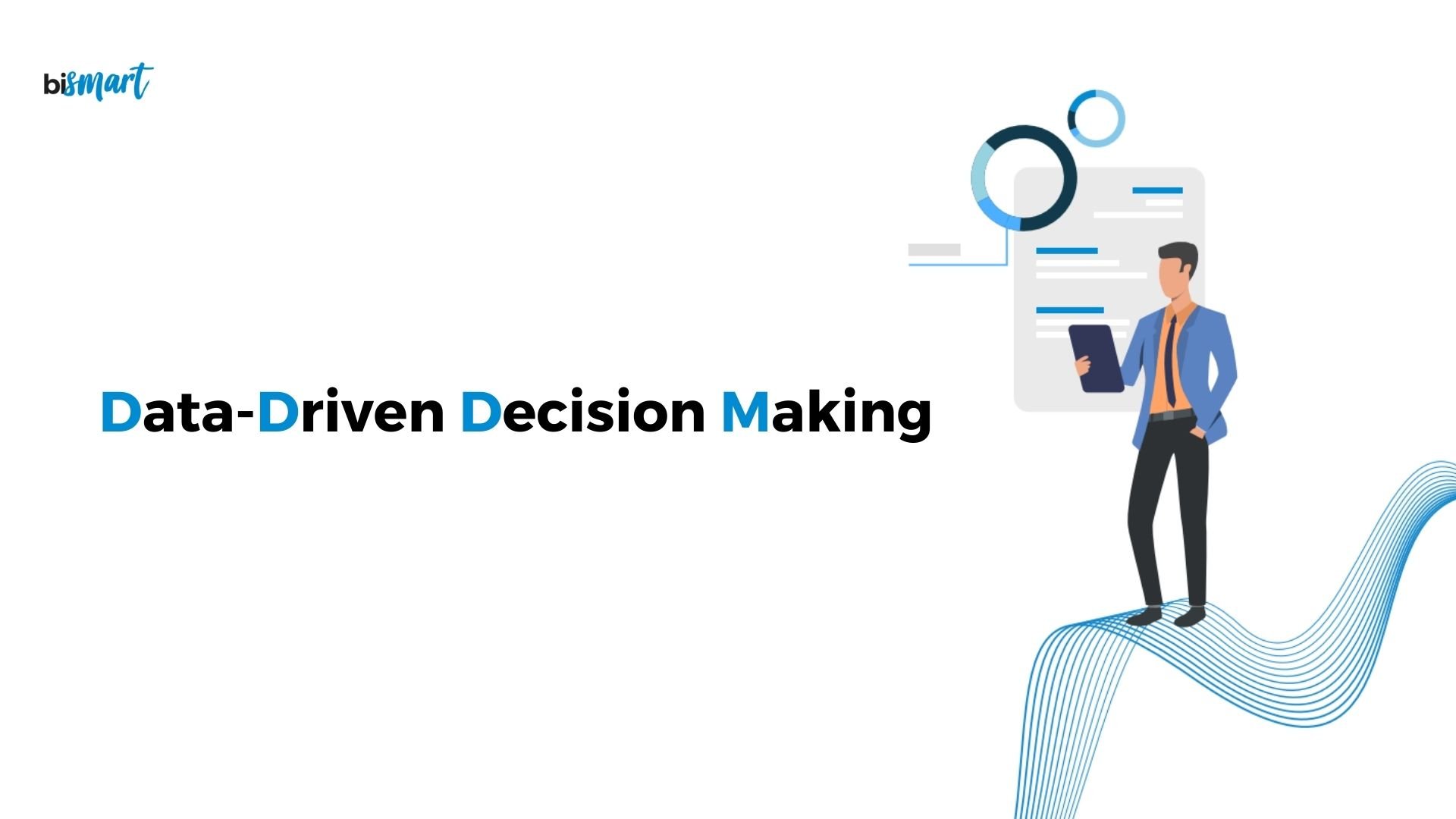 Data-Driven Decisions: Why Should Your Decisions Be Based on Data?