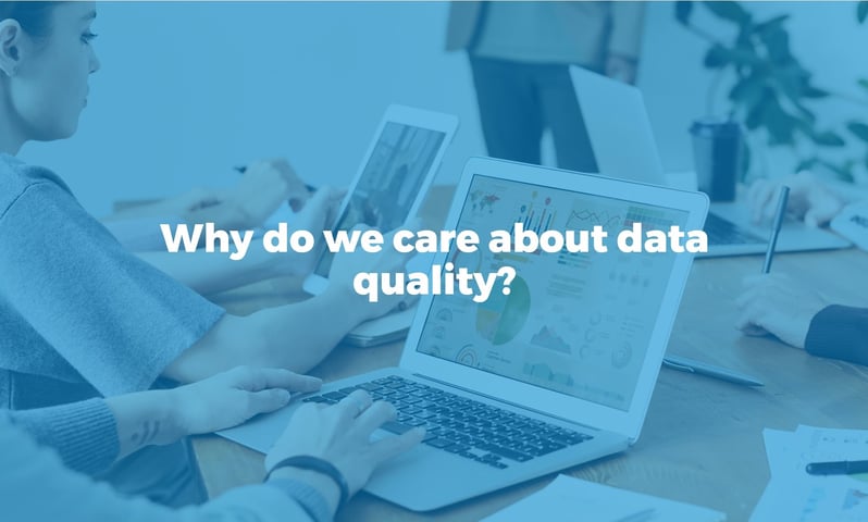Why should we care about data quality?